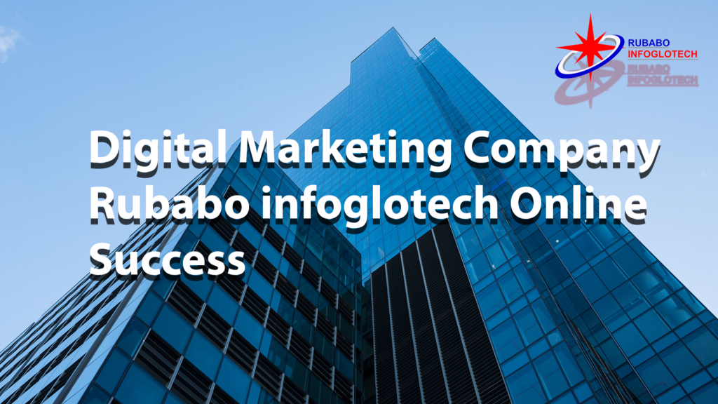 best digital marketing services providing agency rubabo infoglotech